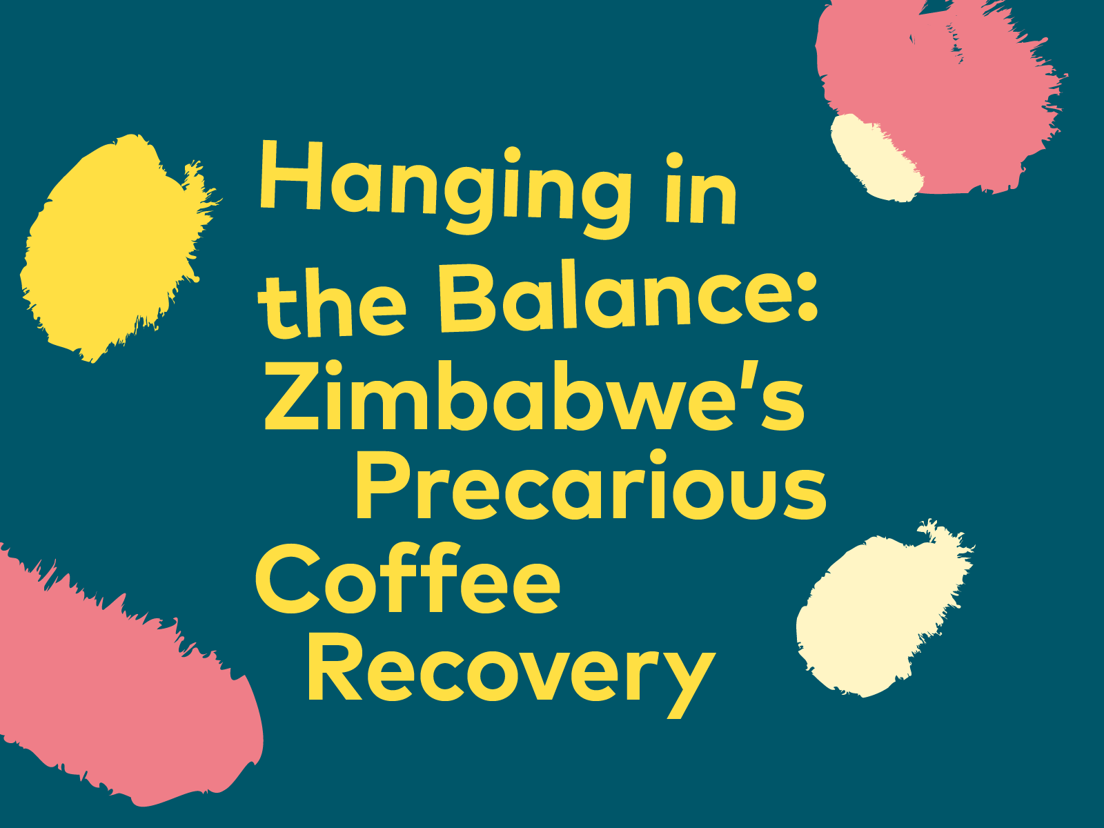 Hanging in the Balance: Zimbabwe's Precarious Coffee Recovery | 25, Issue 14