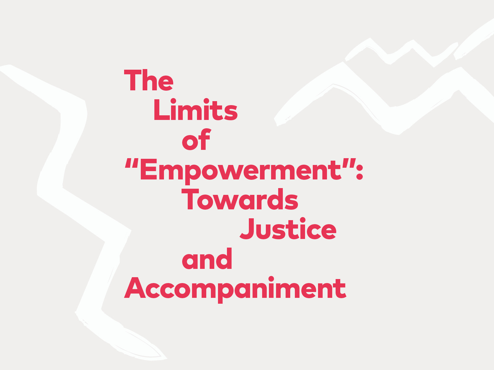 The Limits of “Empowerment”: Towards Justice and Accompaniment  | 25, Issue 14