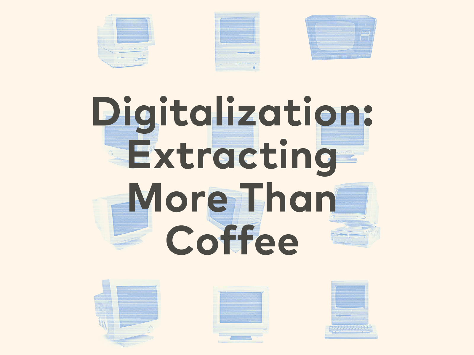 Digitalization: Extracting More Than Coffee | 25, Issue 15