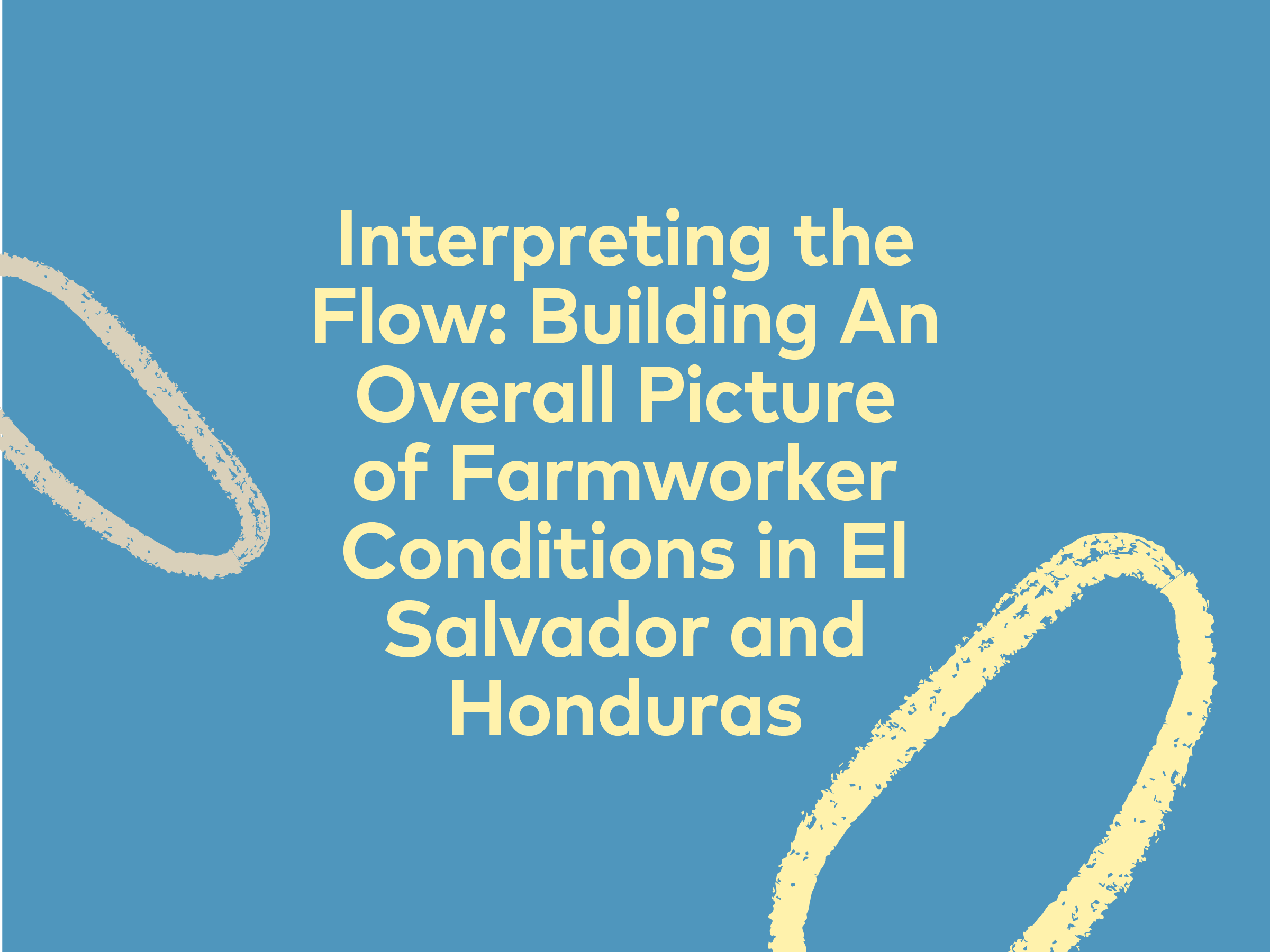 Interpreting the Flow: Building An Overall Picture of Farmworker Conditions in El Salvador and Honduras | 25, Issue 16