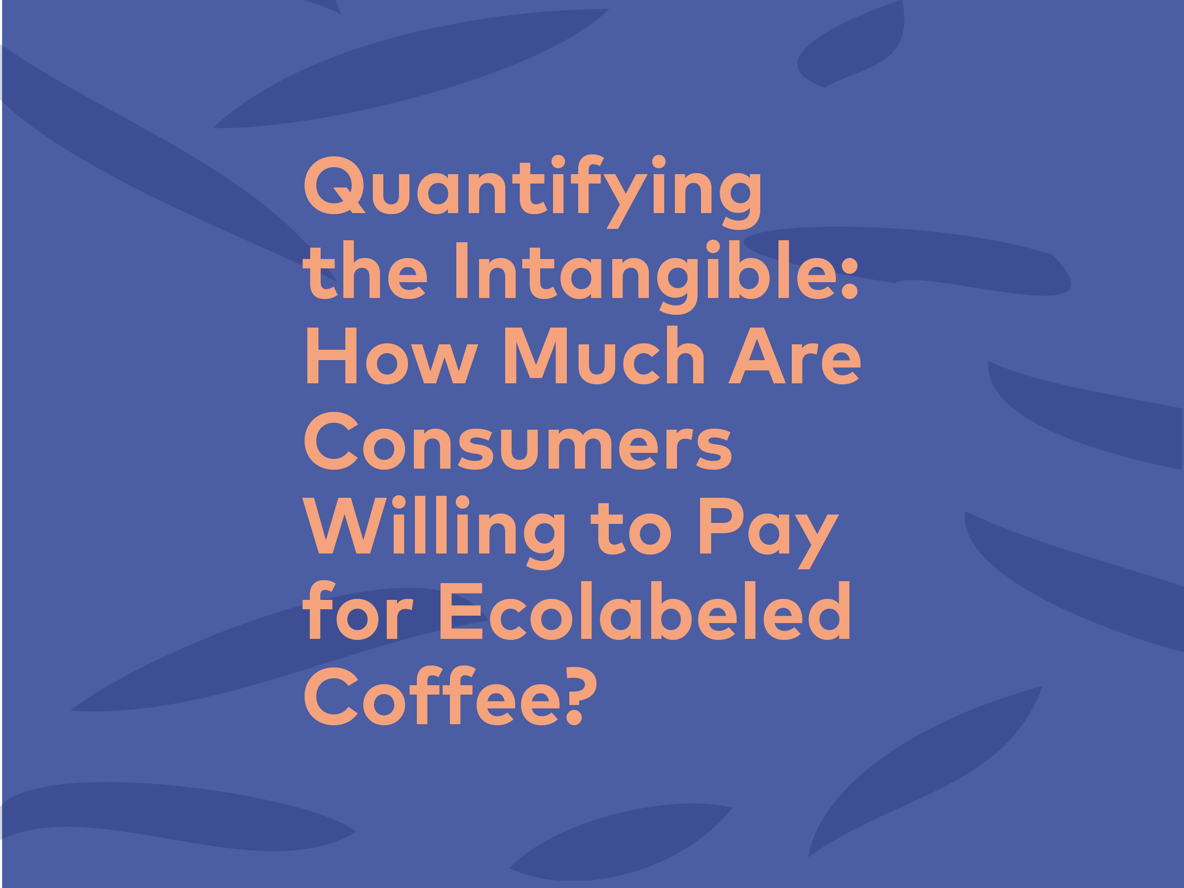 Quantifying the Intangible: How Much Are Consumers Willing to Pay for Ecolabeled Coffee? | 25, Issue 16