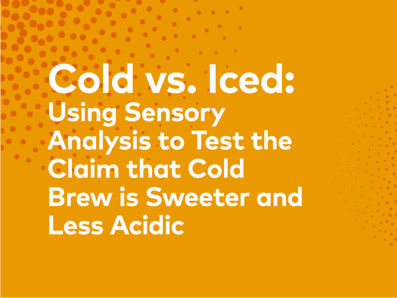 Cold vs. Iced: Using Sensory Analysis to Test the Claim that Cold Brew is Sweeter and Less Acidic | 25, Issue 19