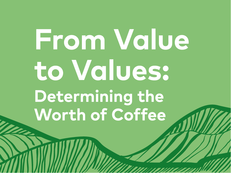 From Value to Values: Determining the Worth of Coffee | 25, Issue 19