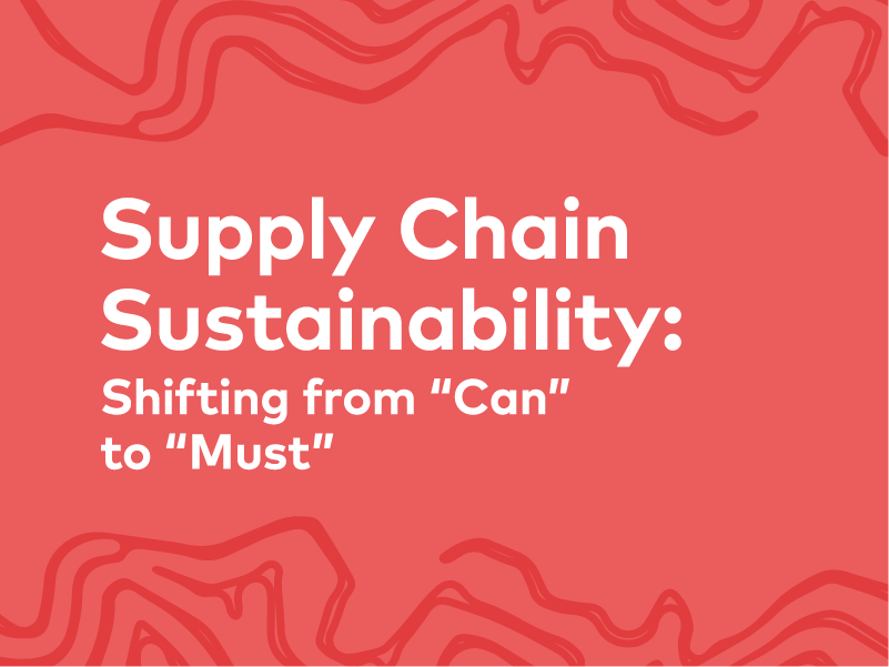 Supply Chain Sustainability: Shifting from “Can” to “Must” | 25, Issue 20