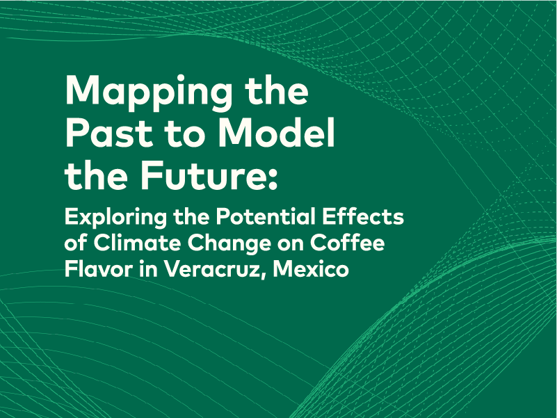 Mapping the Past to Model the Future: Exploring the Potential Effects of Climate Change on Coffee Flavor in Veracruz, Mexico | 25, Issue 22