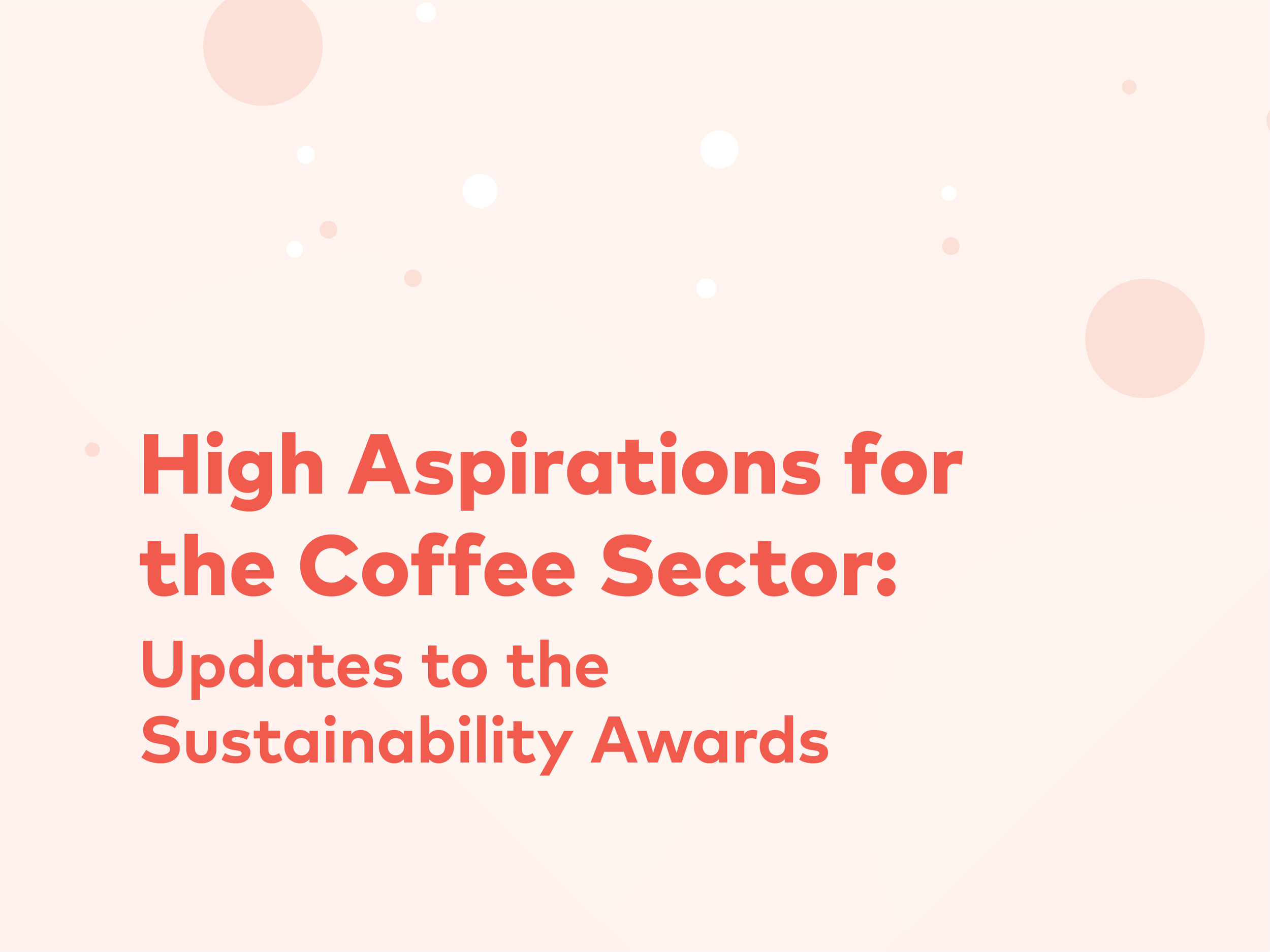 High Aspirations for the Coffee Sector: Updates to the Sustainability Awards | 25, Issue 23