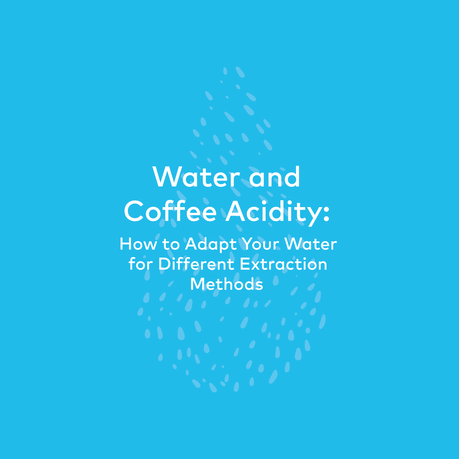 Water and Coffee Acidity: How to Adapt Your Water for Different Extraction Methods - 25 Magazine, Issue 9