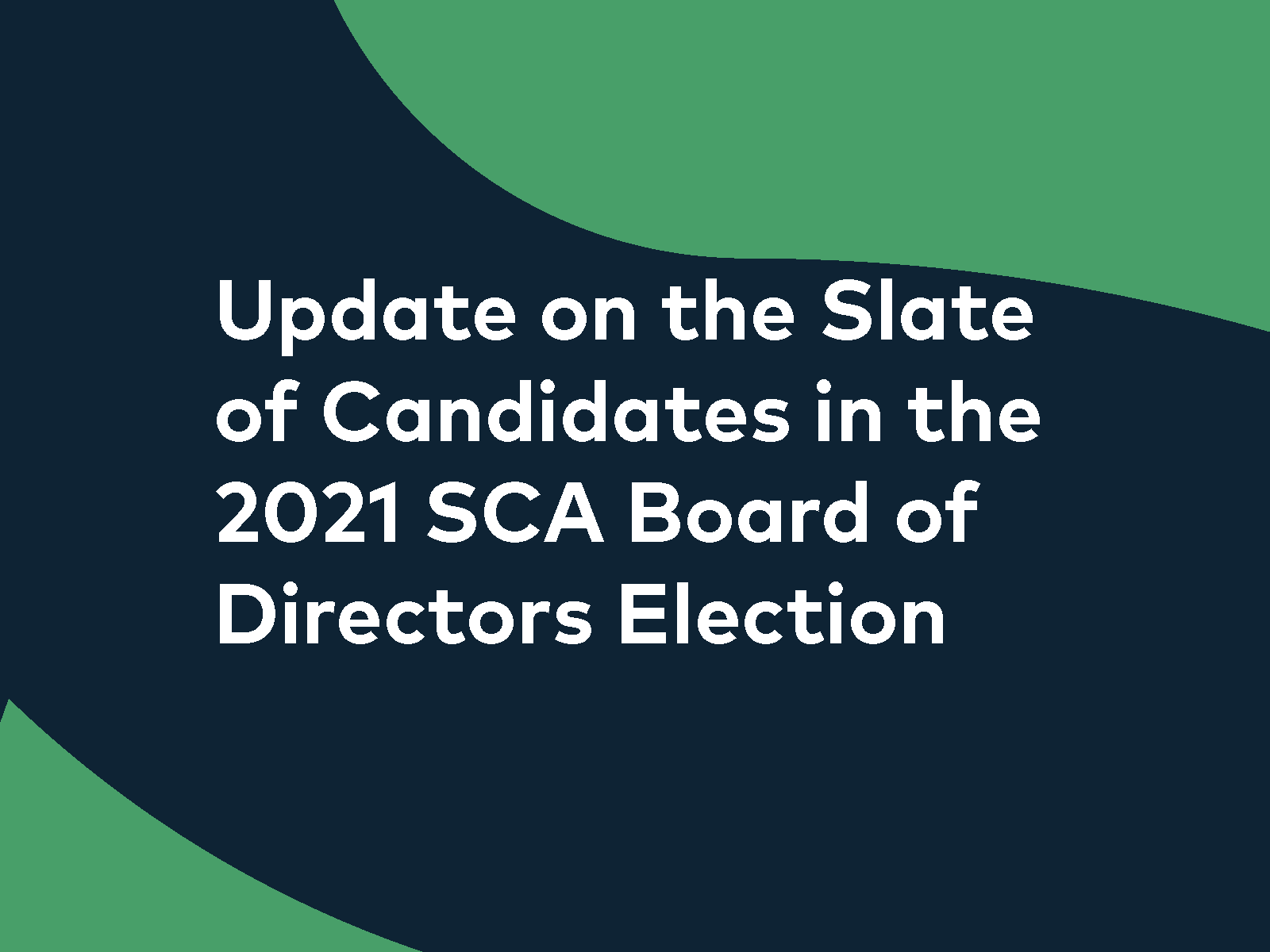 Update on the Slate of Candidates in the 2021 SCA Board of Directors Election