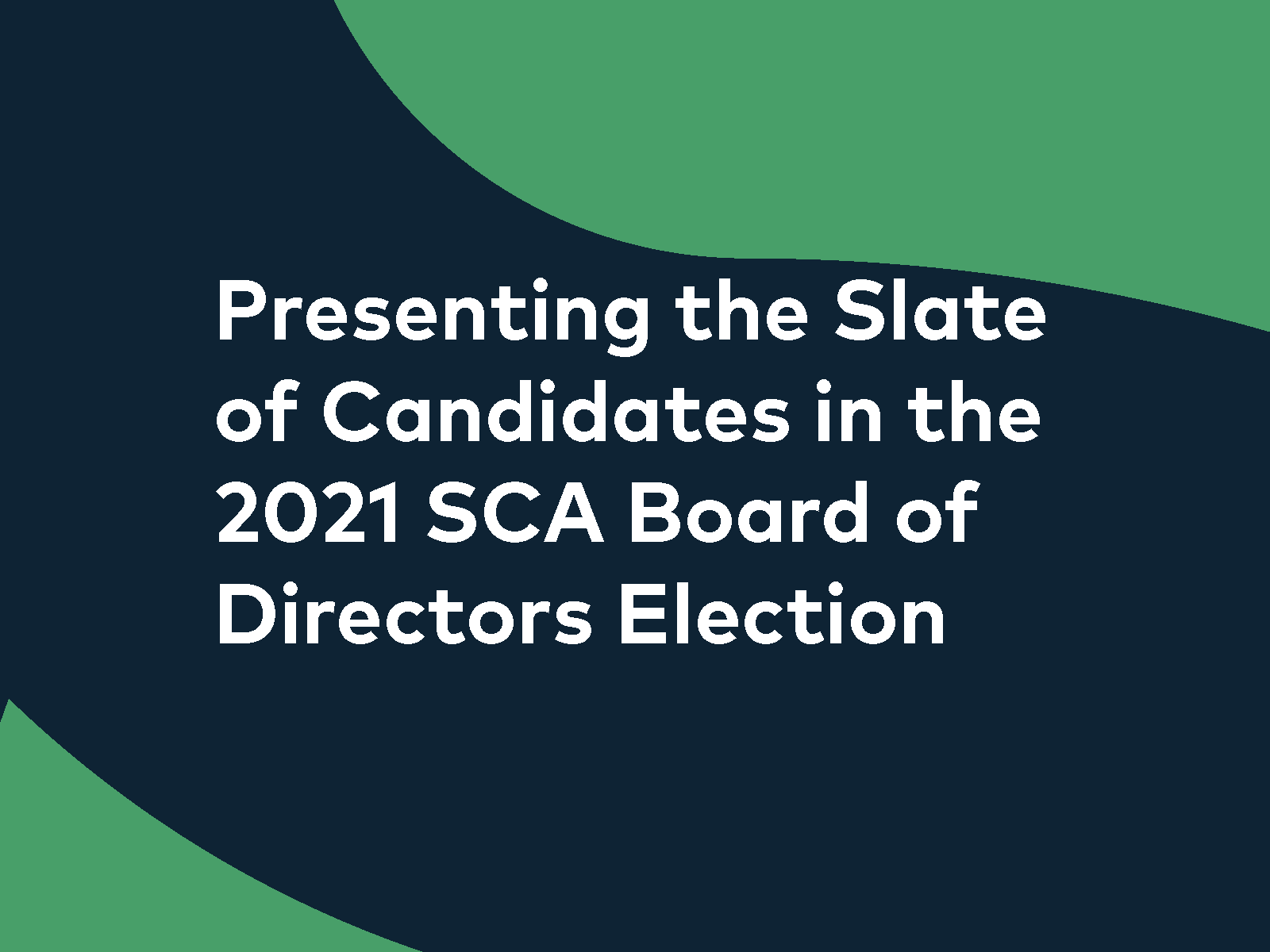 Presenting the Slate of Candidates for the 2021 SCA Board of Directors Election