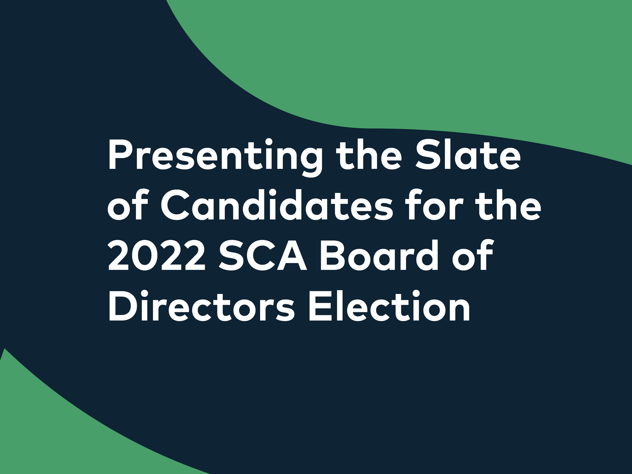 Presenting the Slate of Candidates for the 2022 SCA Board of Directors Election