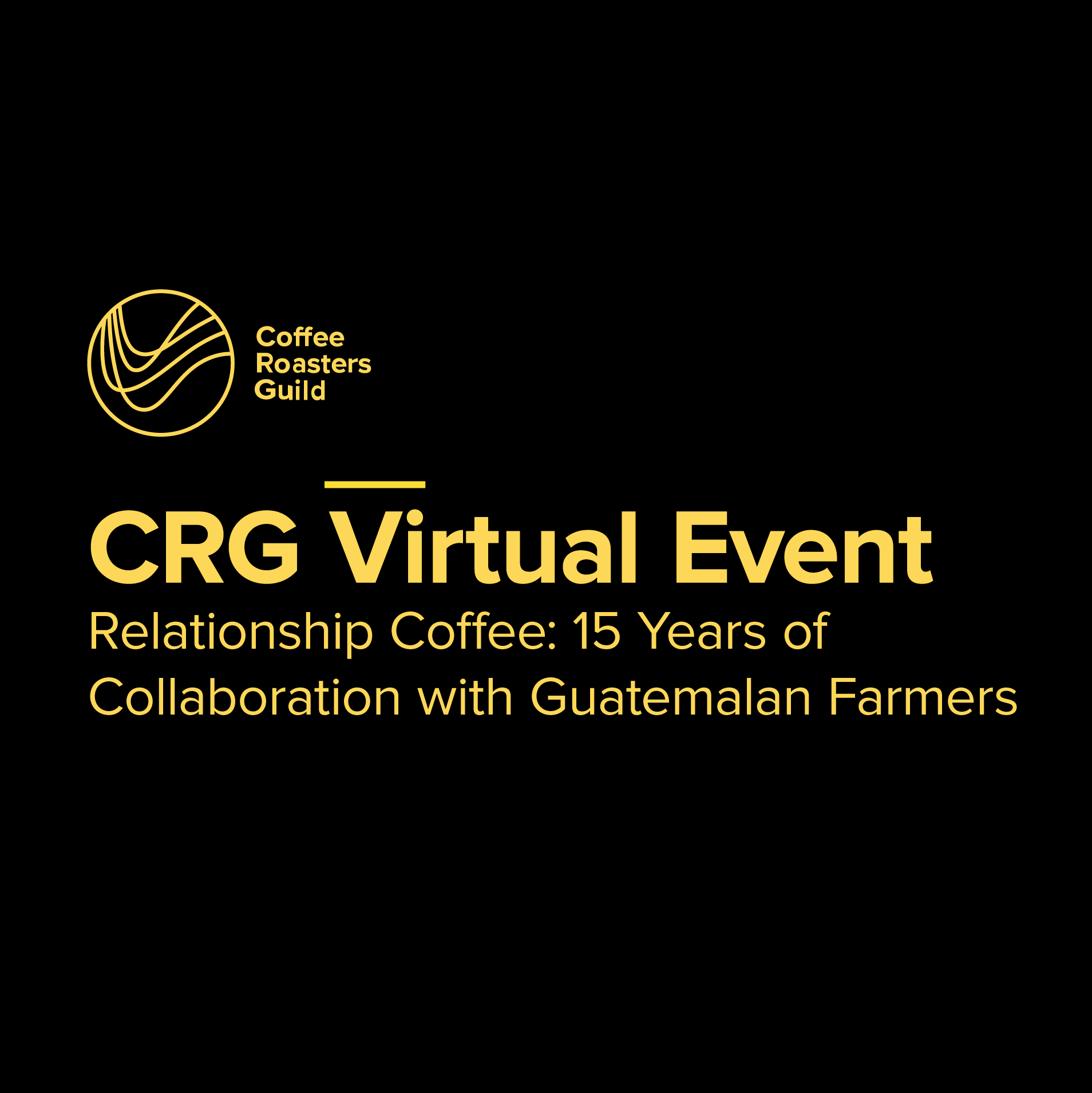 May 8 Coffee Roasters Guild Webinar - Relationship Coffee: 15 Years of Collaboration with Guatemalan Farmers
