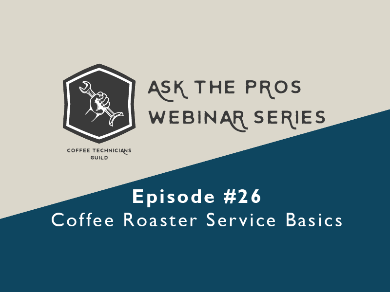 Ask the Pros Episode #26: Coffee Roaster Service Basics