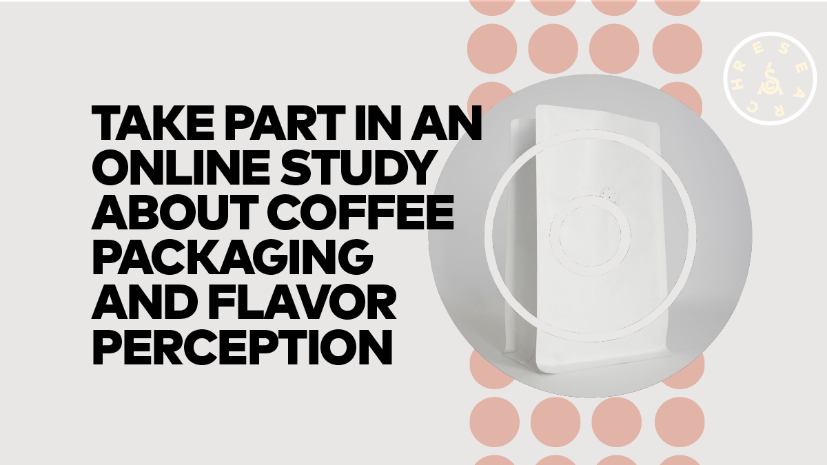 Take Part In an Online Study About Coffee Packaging and Flavor Perception