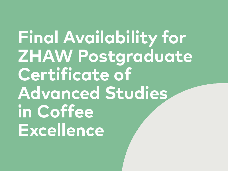 Final Availability for ZHAW Postgraduate Certificate of Advanced Studies in Coffee Excellence in October