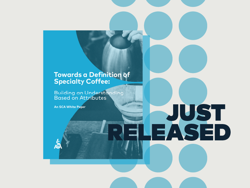 Just Released: New SCA White Paper, Towards a Definition of Specialty Coffee