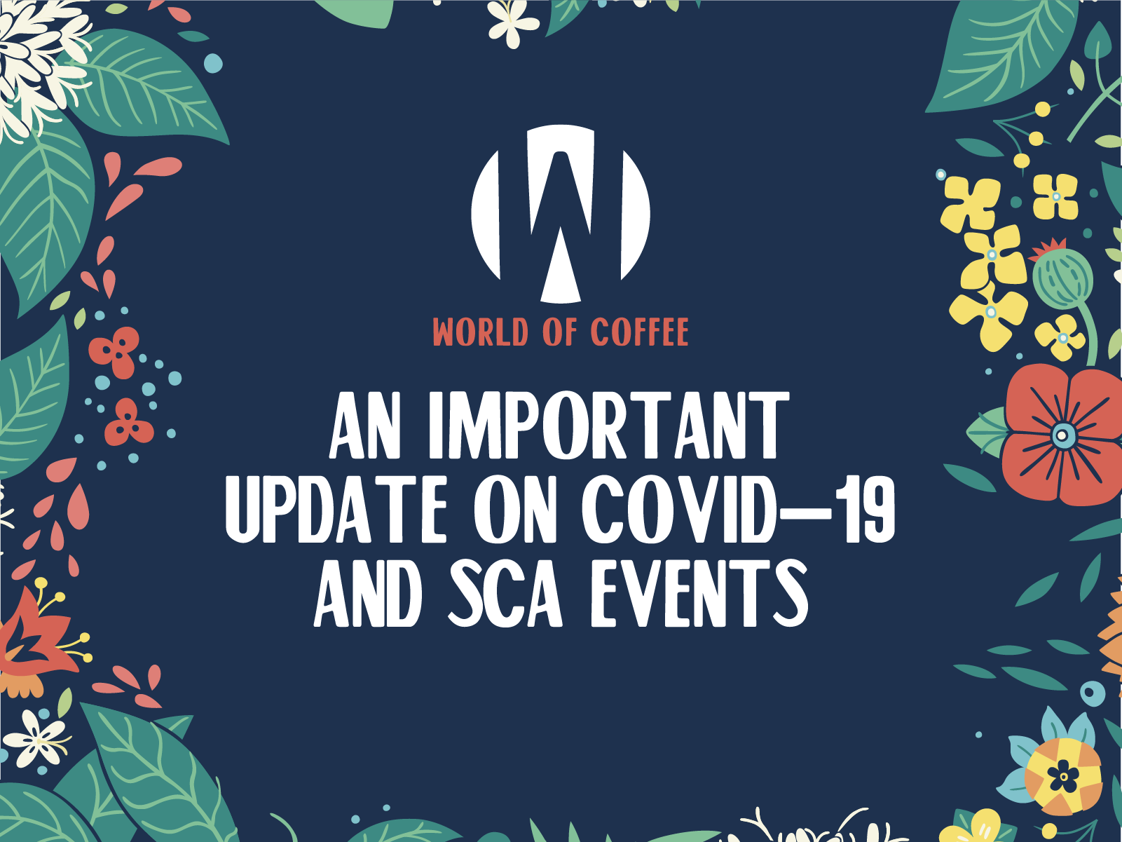 COVID-19 Update: World of Coffee and Warsaw World Coffee Championships Postponed, Further Updates to Follow