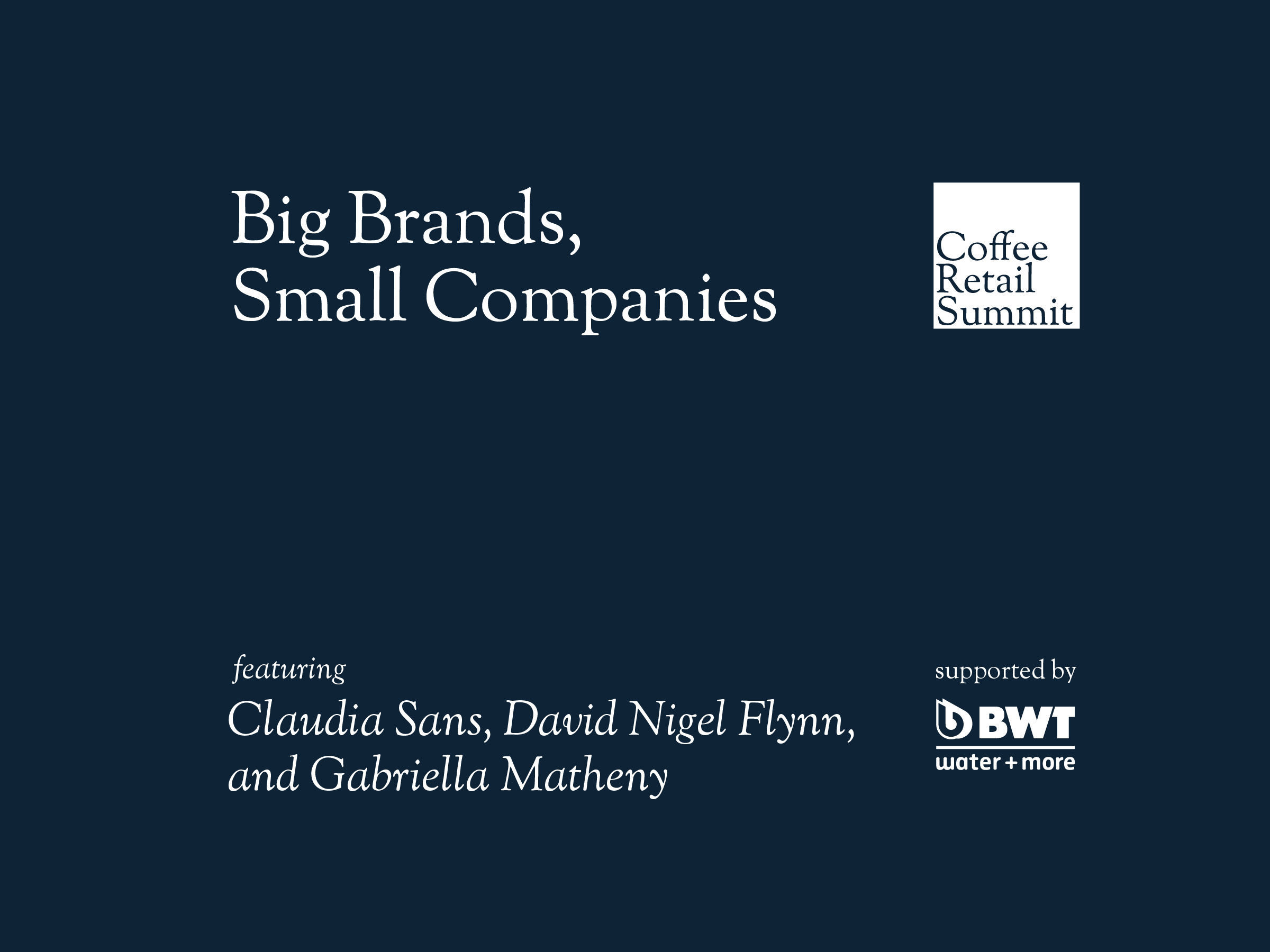 Big Brands, Small Companies | Claudia Sans, David Nigel Flynn, and Gabriella Matheny | Coffee Retail Summit