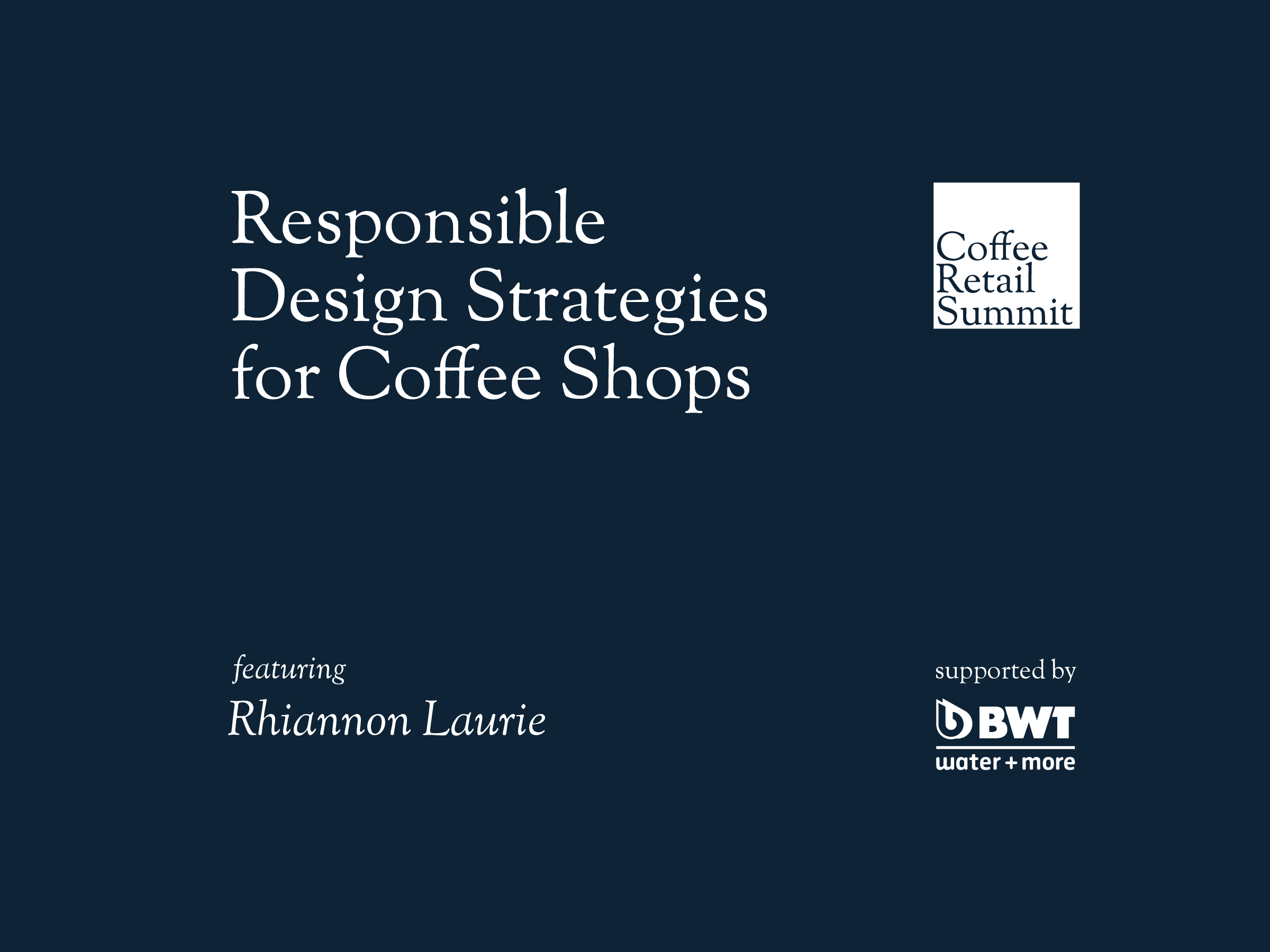 Responsible Design Strategies for Coffee Shops | Rhiannon Laurie | Coffee Retail Summit