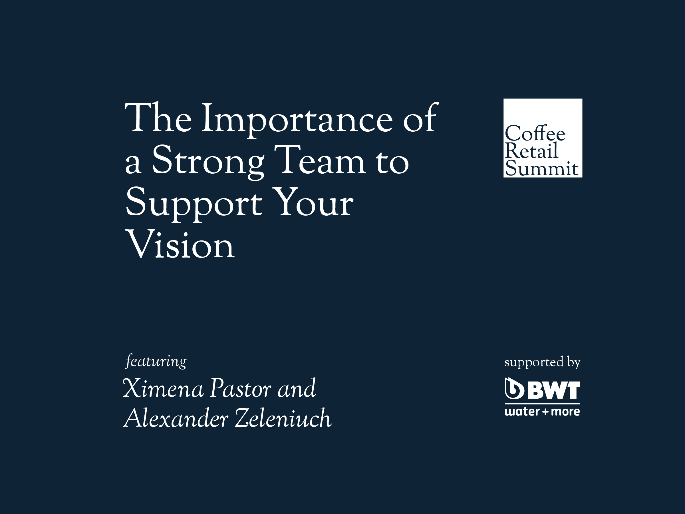 The Importance of a Strong Team to Support Your Vision | Ximena Pastor and Alexander Zeleniuch | Coffee Retail Summit