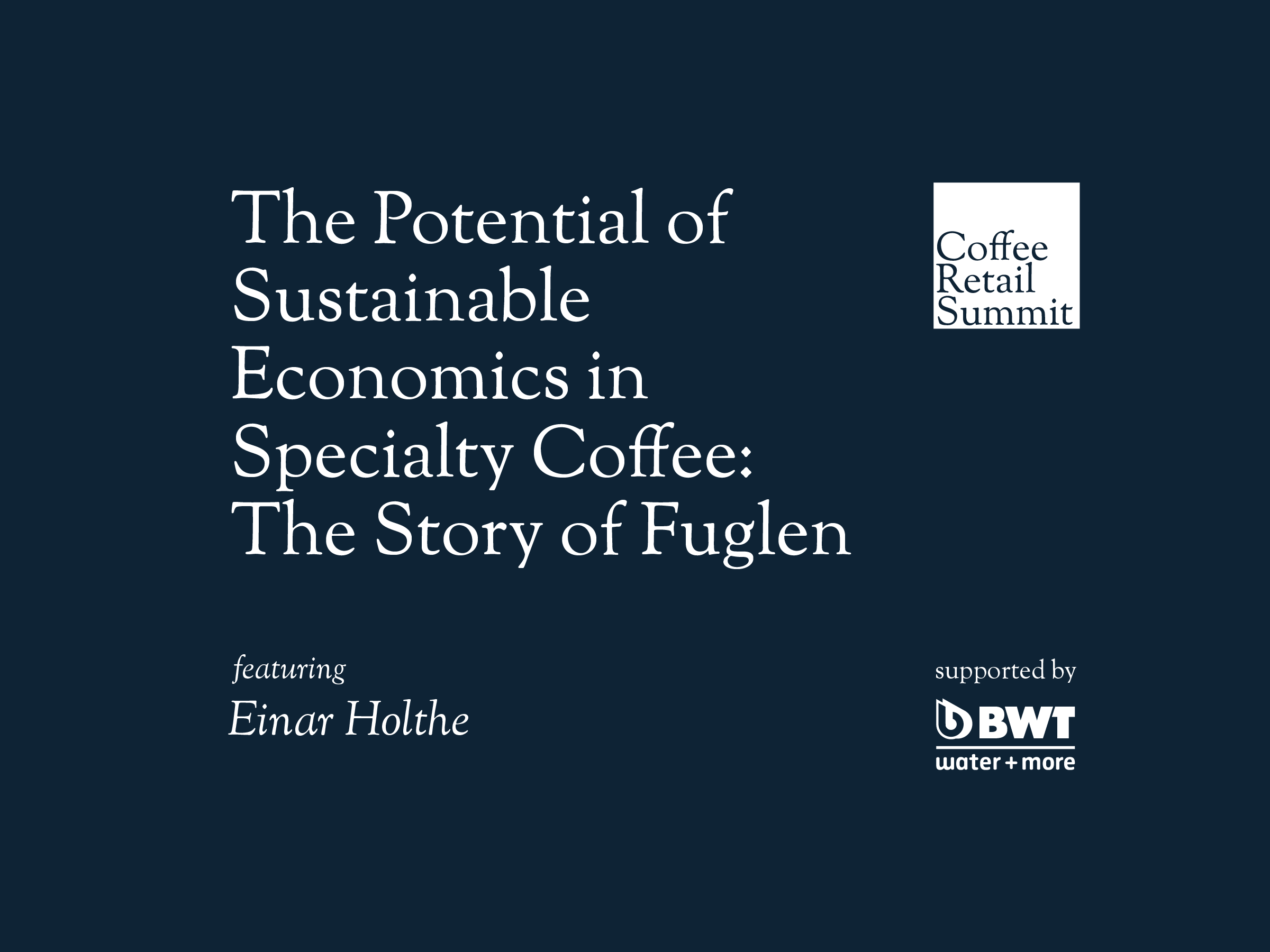 The Potential of Sustainable Economics in Specialty Coffee: The Story of Fuglen | Einar Holthe | Coffee Retail Summit