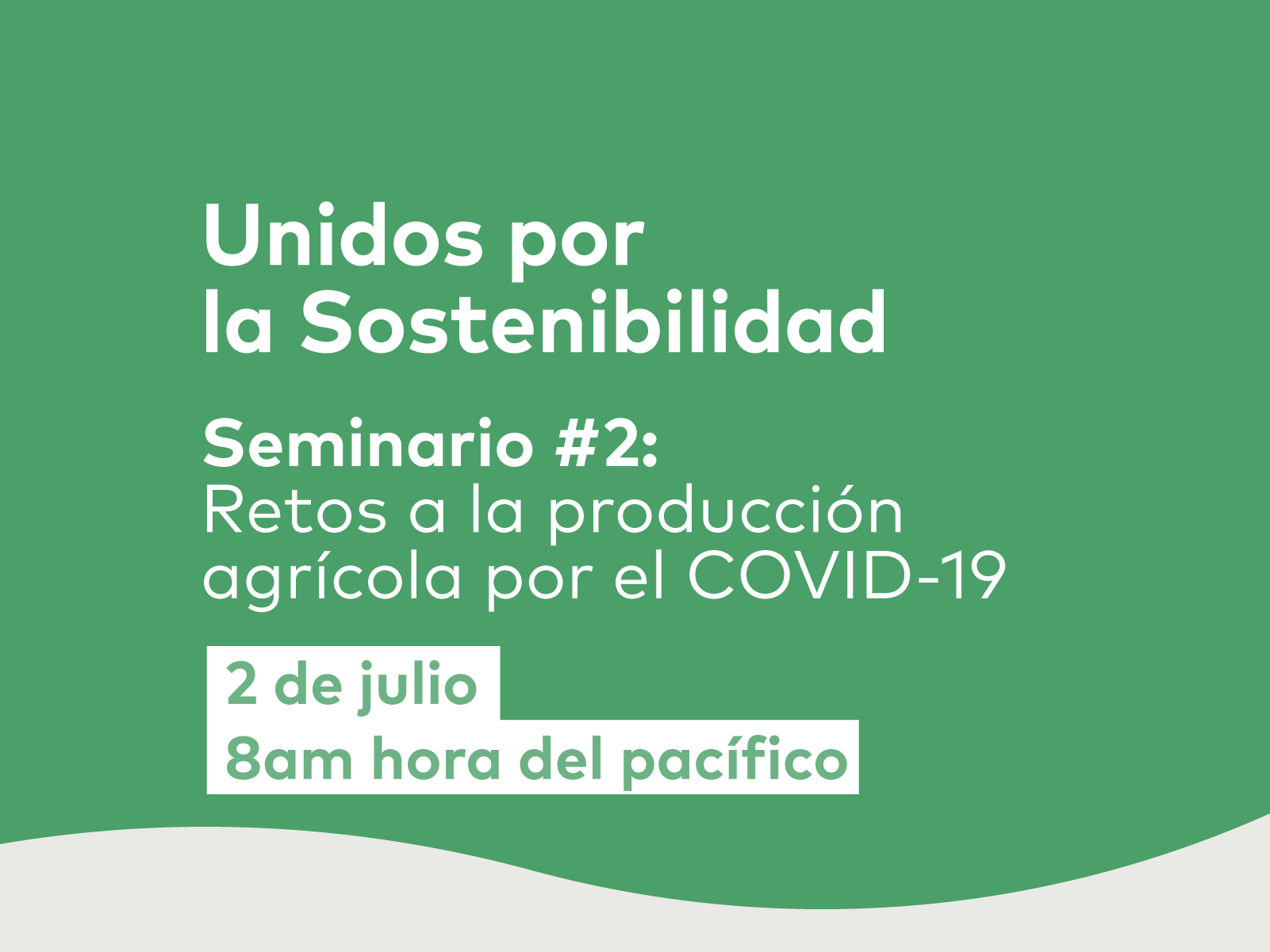 Unidos por la Sostenibilidad #2: Retos a la producción agrícola por el COVID-19