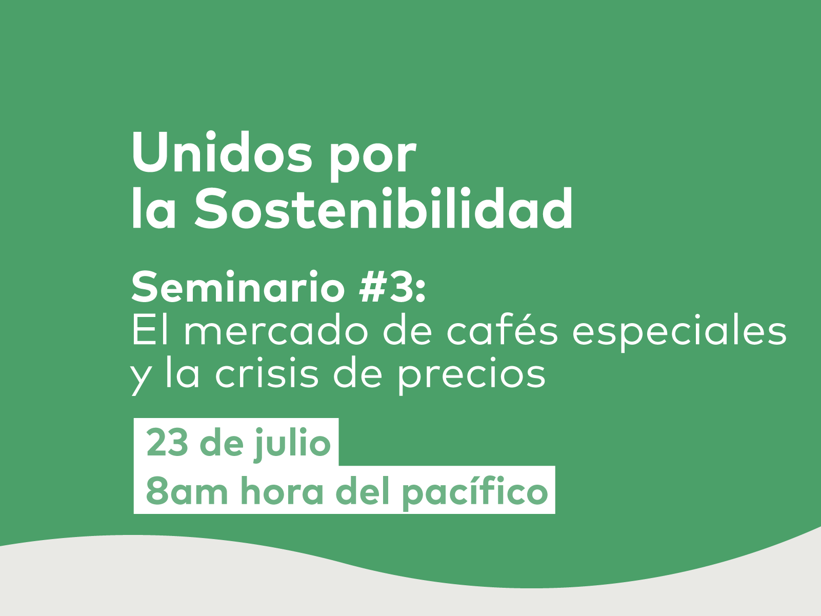 Unidos por la Sostenibilidad #3: El mercado de cafés especiales y la crisis de precios