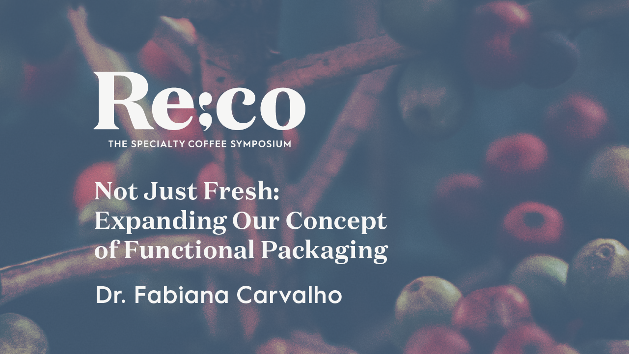 Not Just Fresh: Expanding Our Concept of Functional Packaging | Dr. Fabiana Carvalho | Re:co 2022