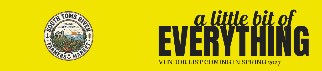 A promotional banner for South Toms River Farmer's Market, established in 2022, featuring a colorful illustration of a farm landscape with a church, water, and fields, with bold black text on a yellow background announcing "a little bit of EVERYTHING" and a vendor list coming in spring 2027.