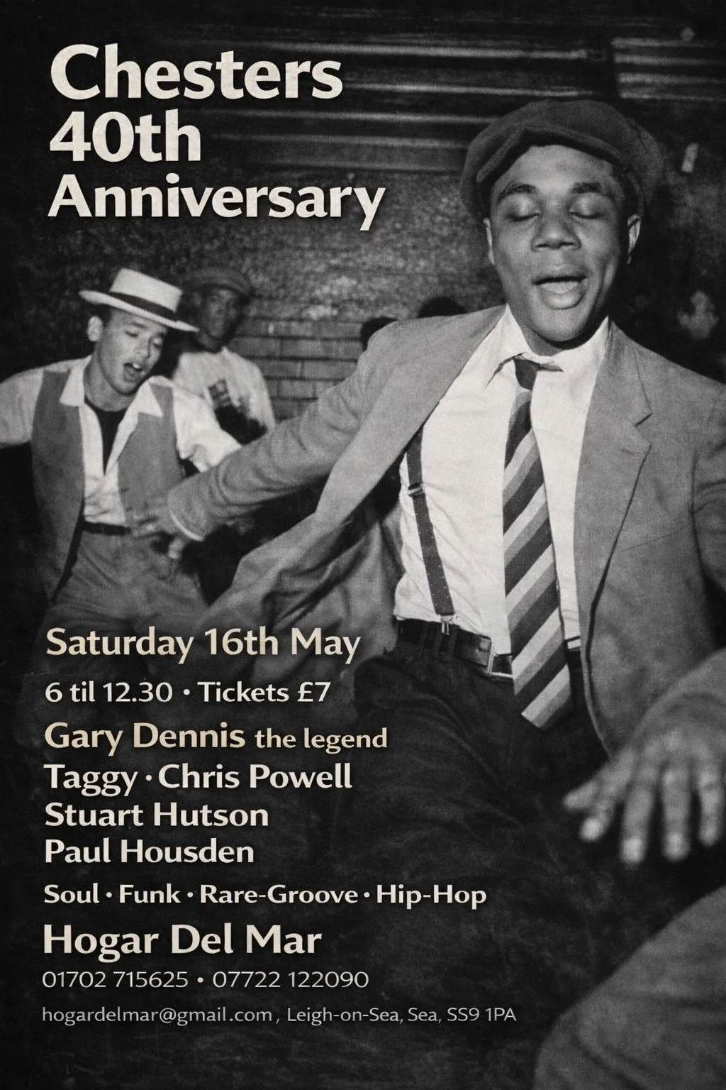 A black and white poster with a vintage photograph of a man dancing or singing passionately, wearing a hat, suit, tie, and suspenders, celebrating the Chester's 40th Anniversary event, scheduled for Saturday, May 16th, at Hogar Del Mar, featuring Gary Dennis, Taggy, Chris Powell, Stuart Hutson, and Paul Housden, with details about the time, ticket price, and contact information.