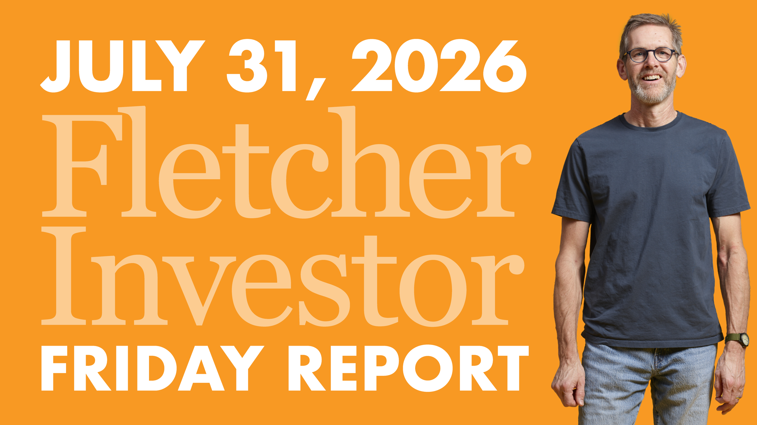 Fletcher Friday Report: July 31, 2026