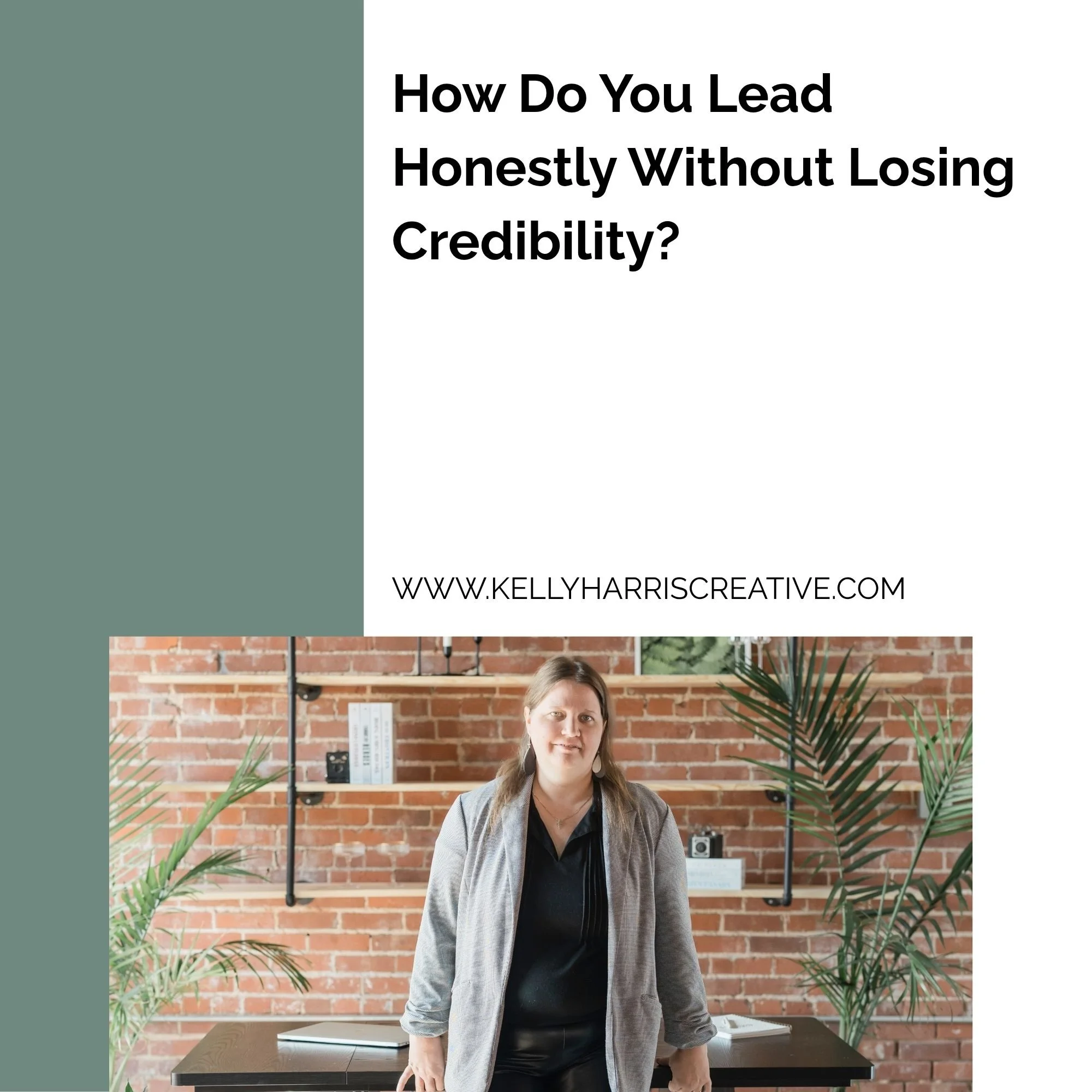 How Do You Lead Honestly Without Losing Credibility?