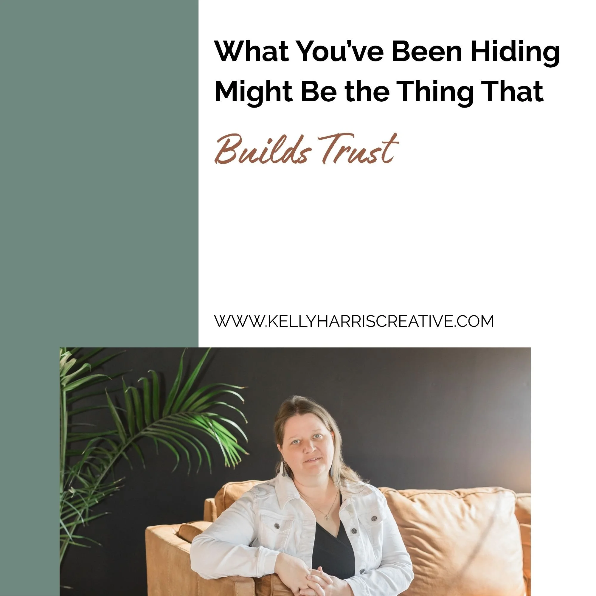 What You’ve Been Hiding Might Be the Thing That Builds Trust