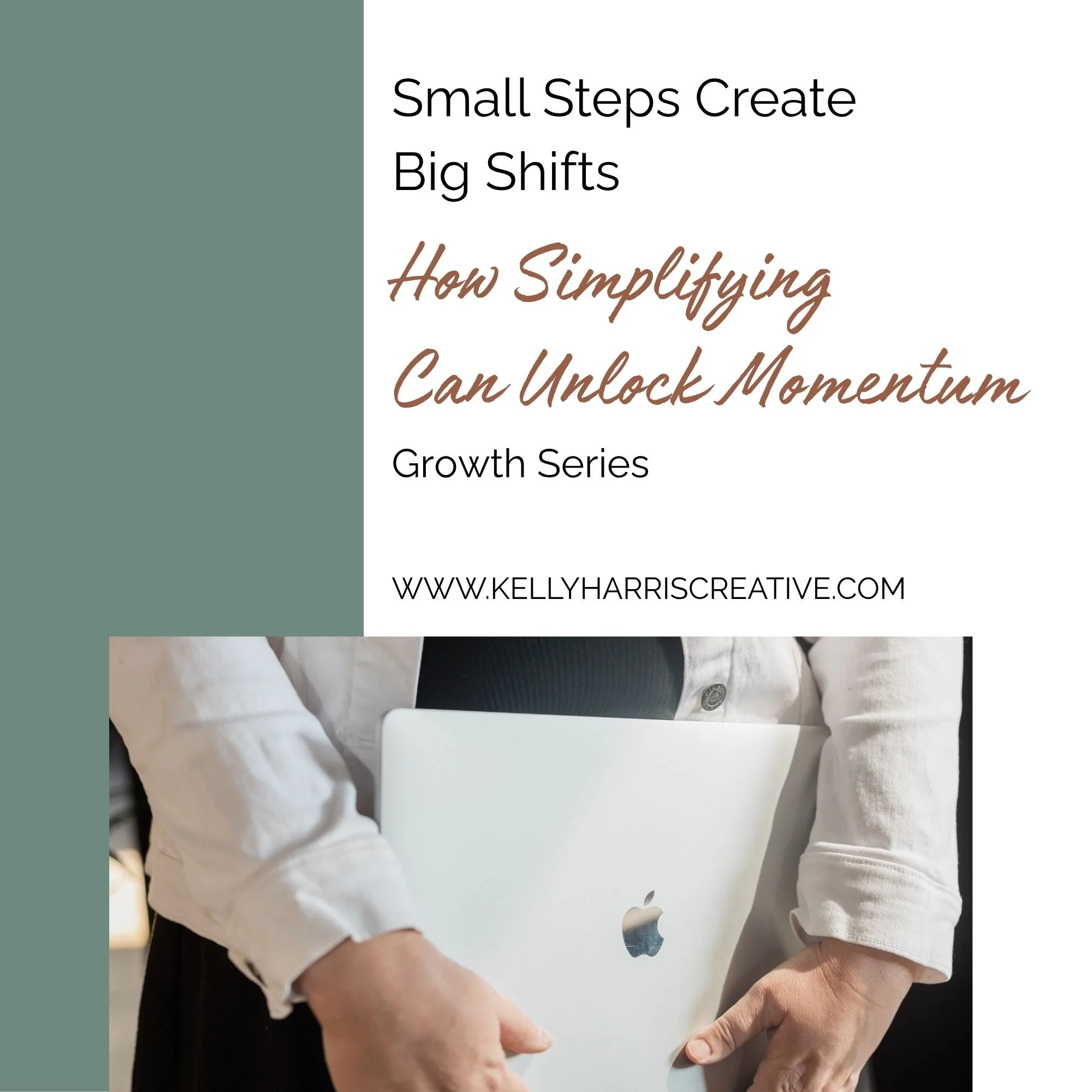 Small Steps Create Big Shifts: How Simplifying Can Unlock Momentum
