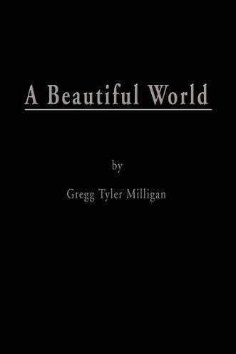 A Beautiful World by Greg Tyler Milligan 