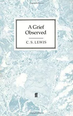 A Grief Observed by C. S. Lewis 