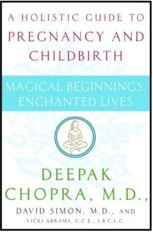 Magical Beginnings, Enchanted Lives: A Holistic Guide to Pregnancy and Childbirth by Deepak Chopra, David Simon, Vicki Abrams