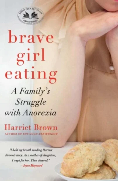 Brave Girl Eating: A Family's Struggle with Anorexia by Harriet Brown