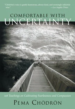 Comfortable With Uncertainty by Pema Chodron 