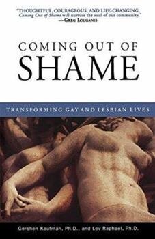 Coming Out of Shame by Gershon Kaufman Ph.D. & Lev Raphael Ph.D.