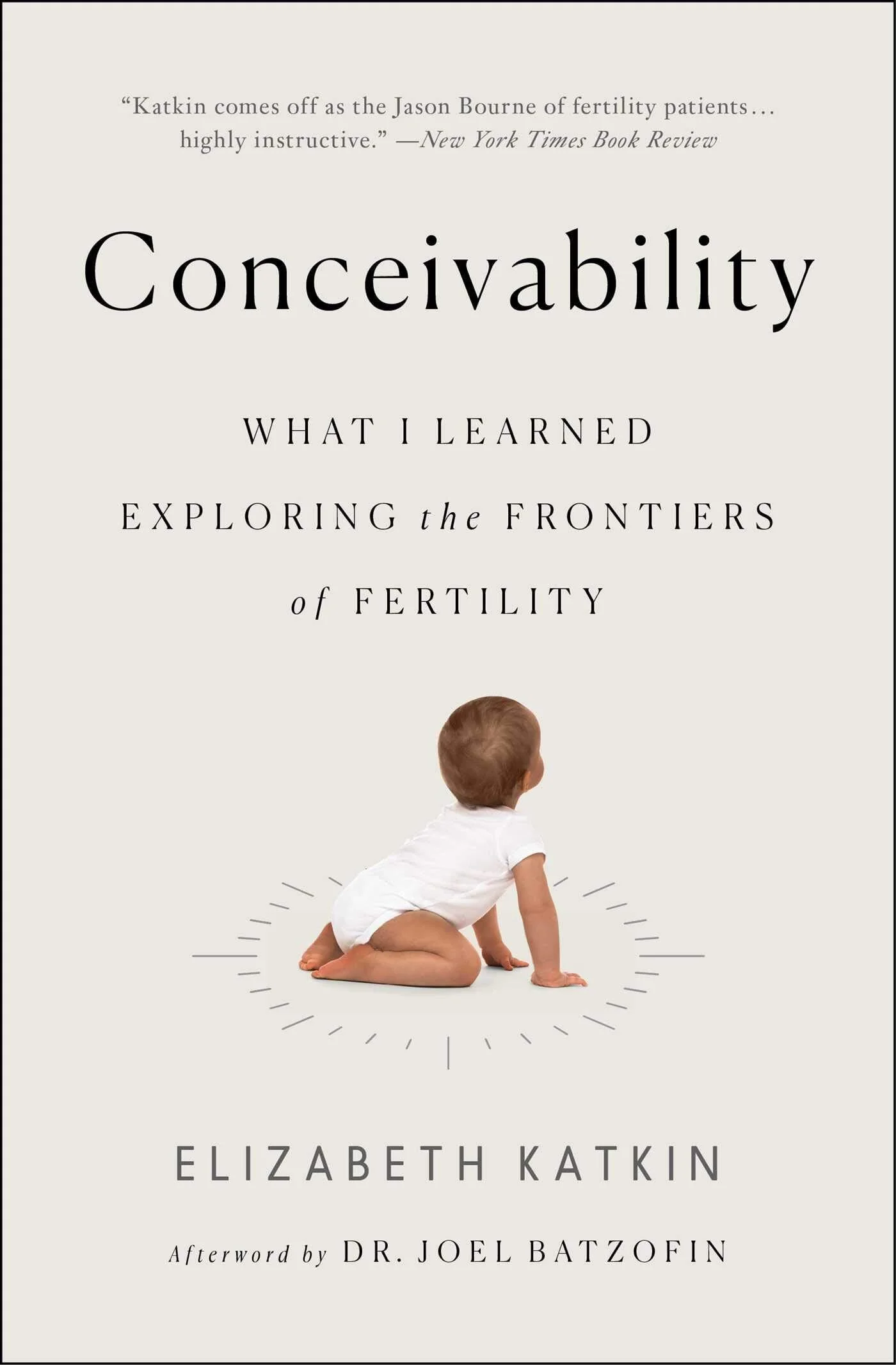 Conceivability: What I Learned Exploring the Frontiers of Fertility by Elizabeth Katkin