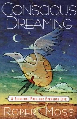 Conscious Dreaming by Robert Moss
