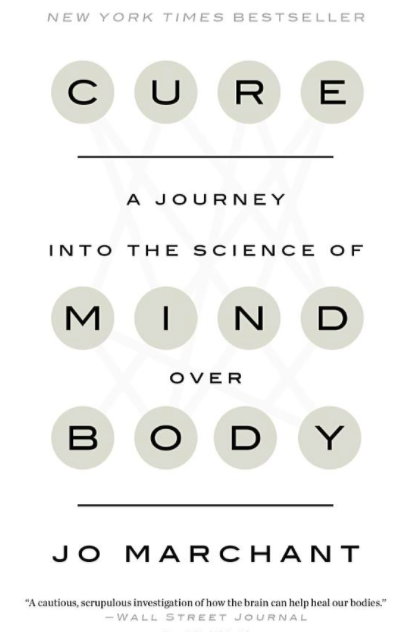 Cure: A Journey into the Science of Mind Over Body by Jo Marchant 