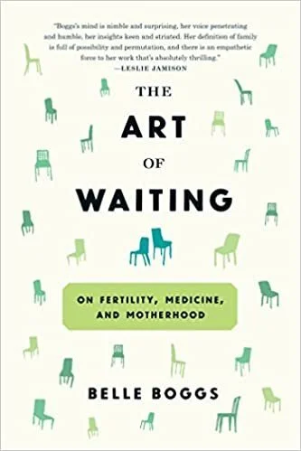 The Art of Waiting by Belle Boggs