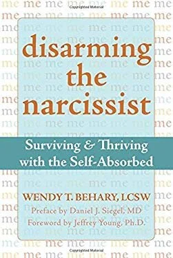 Disarming the Narcissist by Wendy Behary 