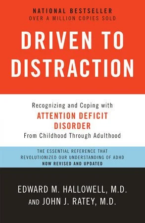 Driven to Distraction by Edward M. Hallowell M.D. & John J Ratey M.D.