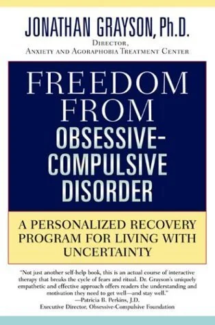 Freedom From Obsessive Compulsive Disorder by Jonathan Grayson Ph.D.