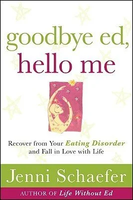 Goodbye Ed, Hello Me by Jenni Schaefer 
