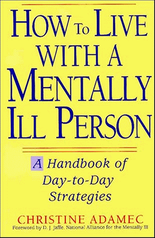 How To Live With A Mentally Ill Person by Christine Adamec