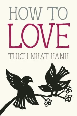 How To Love by Thich Nhat Hanh