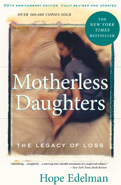 Motherless Daughter: The Legacy of Loss by Hope Edelman